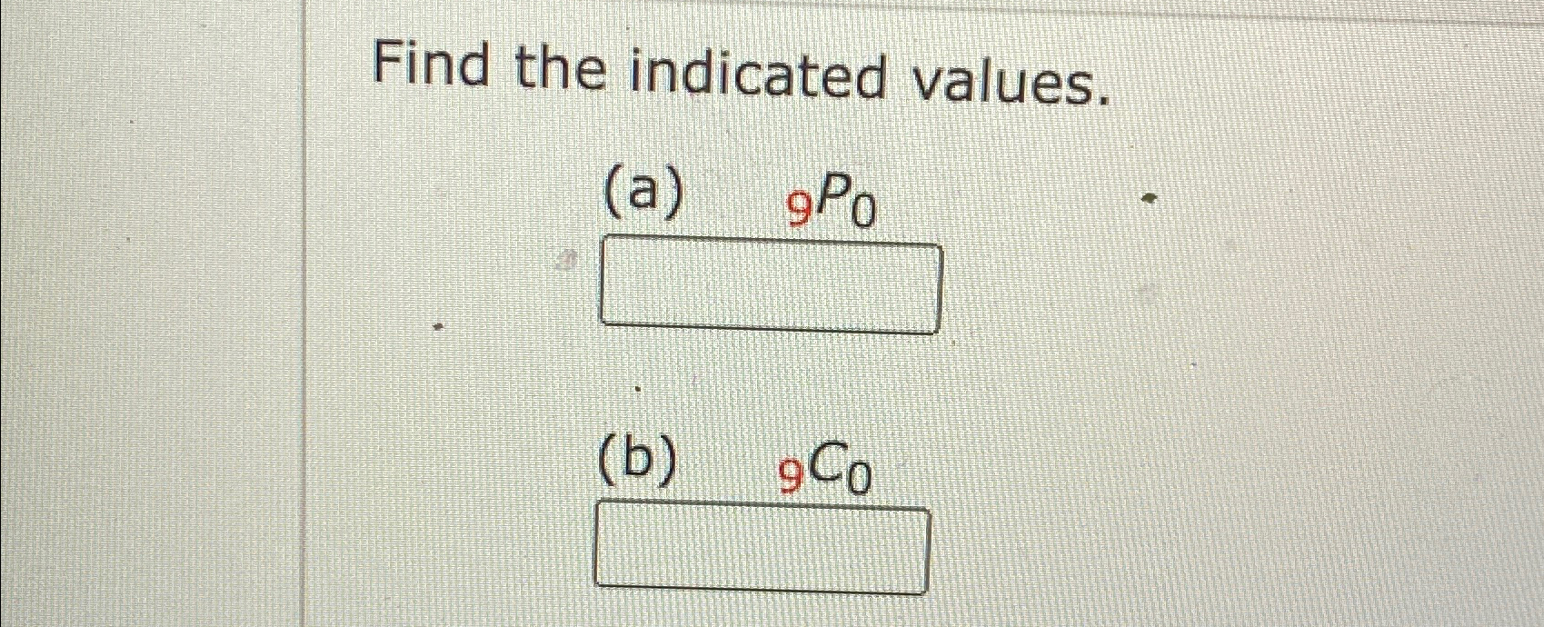 Solved Find the indicated values.(a) ?9P0(b) ?9C0 | Chegg.com