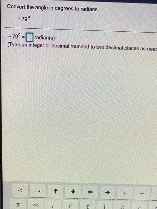 Solved Convert the angle in degrees to radians. -79° -79° = | Chegg.com