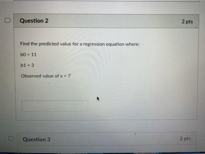 Solved Question 2 2 pts Find the predicted value for a | Chegg.com