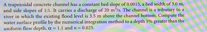 Solved A trapezoidal concrete channel has a constant bed | Chegg.com