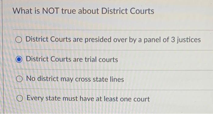Solved What is NOT true about District Courts O District Chegg com