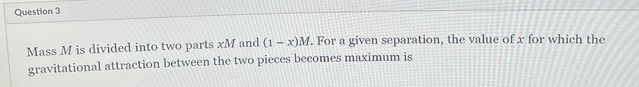 Solved Question 3Mass M ﻿is divided into two parts xM ﻿and | Chegg.com