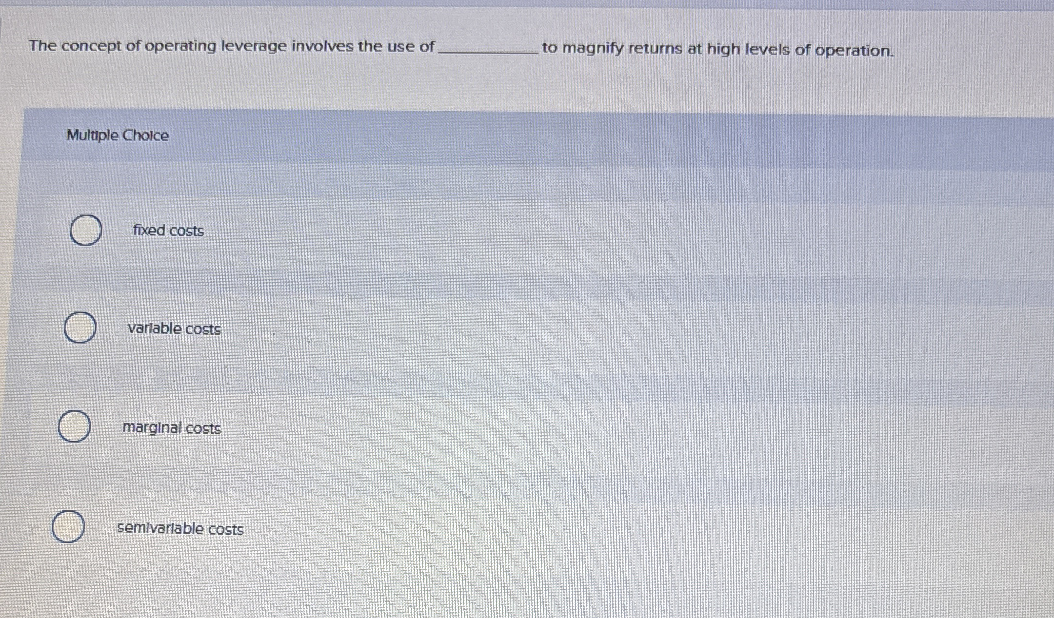 Solved The concept of operating leverage involves the use of