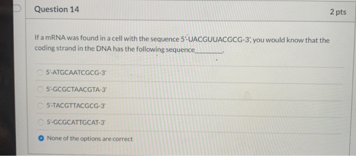 Solved Question 14 2 pts If a mRNA was found in a cell with | Chegg.com