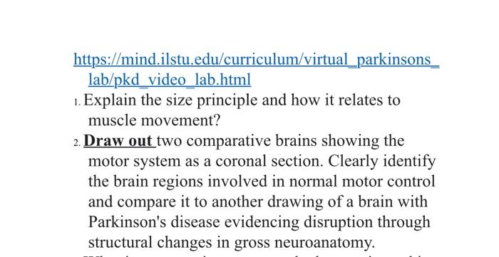 https://mind.ilstu.edu/curriculum/virtual_parkinsons
\( \underline{l a b / p k d ~ v i d e o ~ l a b . h t m l ~} \)
1. Expla