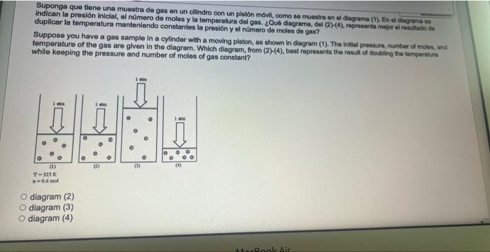 Suponga que tiene una muestra de gas en un clilindro con un pistón móvil, como se mueatre on al diagrama (1). En el diagrama