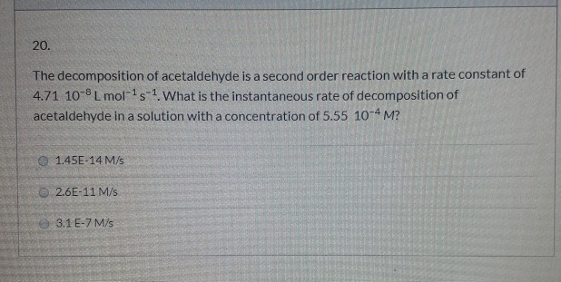 Solved 20. The decomposition of acetaldehyde is a second | Chegg.com