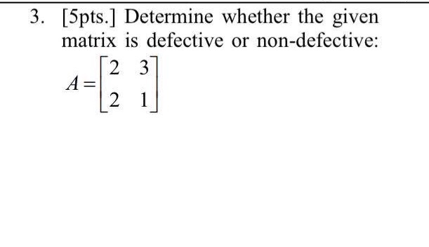 Solved 3. [5pts.] Determine whether the given matrix is | Chegg.com