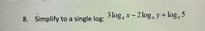 solved-x-8-simplify-to-a-single-log-3-log-x-2-log-y-log-chegg