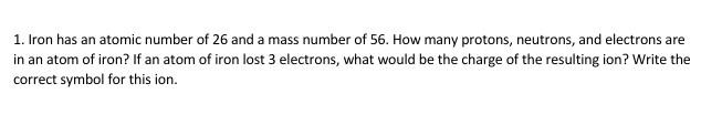 Solved 1. Iron has an atomic number of 26 and a mass number | Chegg.com