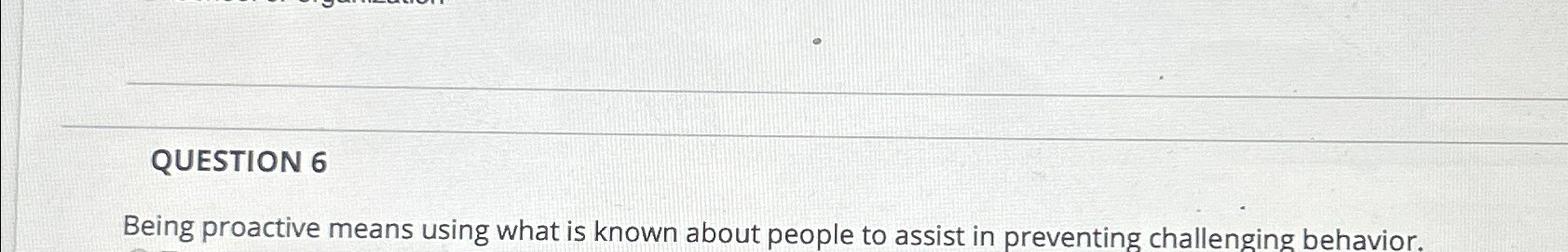 Solved QUESTION 6Being proactive means using what is known | Chegg.com