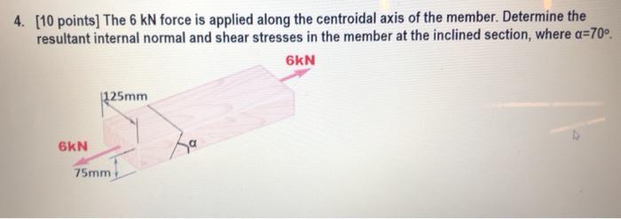 Solved 4. [10 points] The 6 kN force is applied along the | Chegg.com