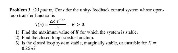 Solved Problem 3. (25 points) Consider the unity-feedback | Chegg.com