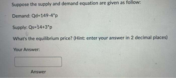 Solved Suppose The Supply And Demand Equation Are Given As | Chegg.com