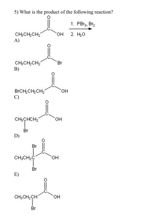 Solved 5) What is the product of the following reaction? 1. | Chegg.com