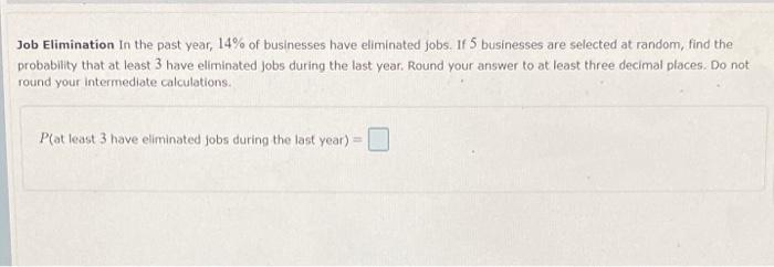 Solved Job Elimination in the past year, 14% of businesses | Chegg.com