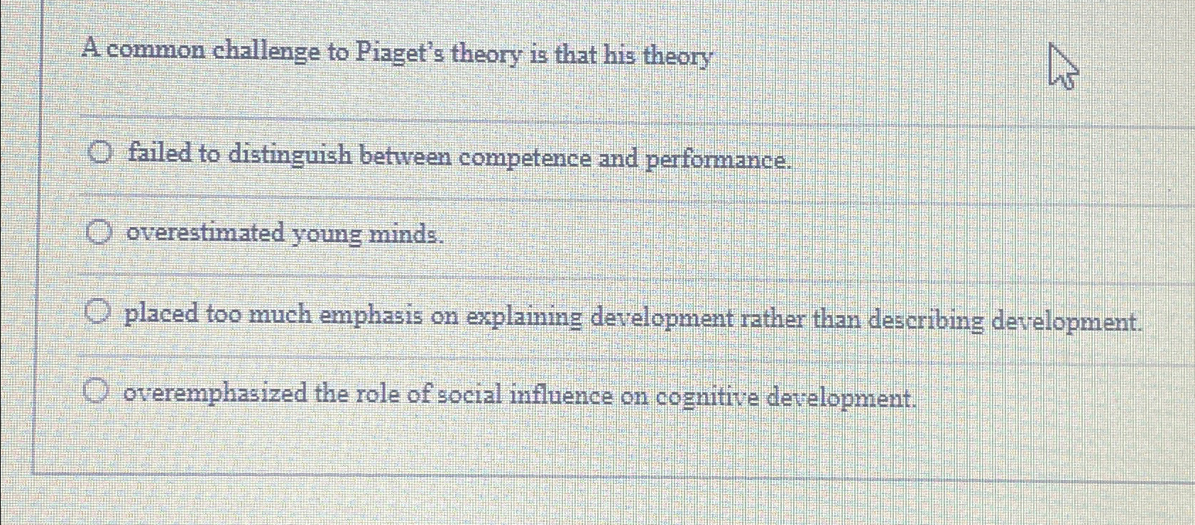 Solved A common challenge to Piaget s theory is that his Chegg