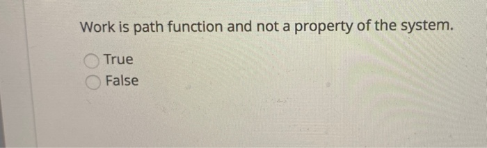 Solved Work is path function and not a property of the | Chegg.com