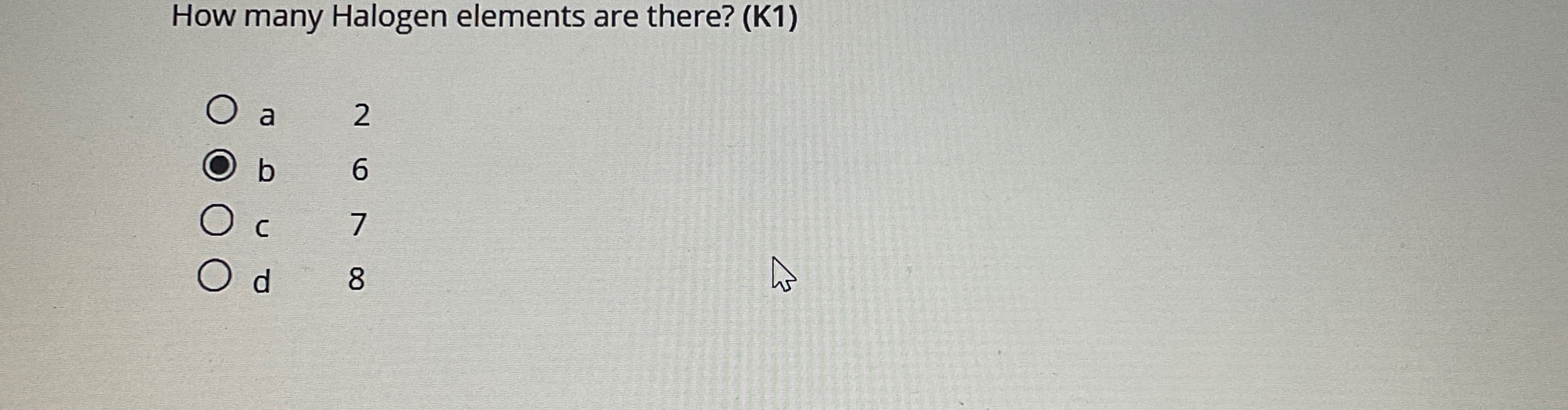 Solved How many Halogen elements are there? (K1)a 2b 6c 7d 8 | Chegg.com