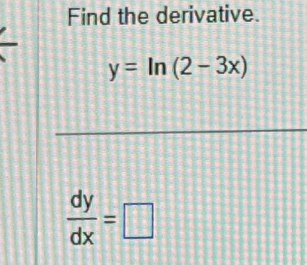 Solved Find The Derivative Y Ln 2 3x Dydx