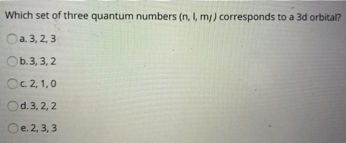 Solved Which set of three quantum numbers (n. I, mi) | Chegg.com