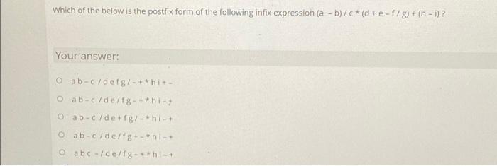 Solved Which of the below is the postfix form of the | Chegg.com