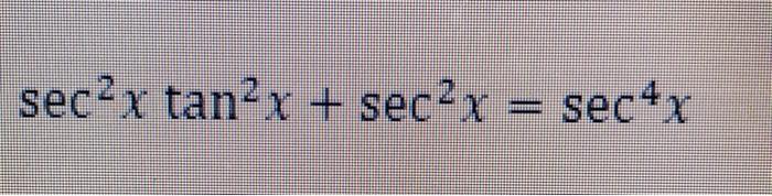 Solved sec2x tan2x + sec2x = sec 4x | Chegg.com