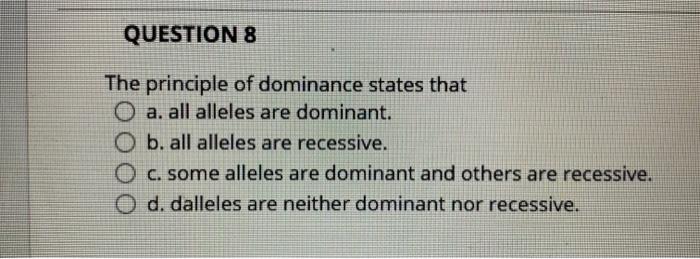 Solved QUESTION 8 The principle of dominance states that O | Chegg.com