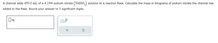 Solved A chemist adds 450.0 mL of a 4.19M sodium nitrate | Chegg.com