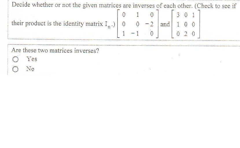 Solved Decide whether or not the given matrices are inverses