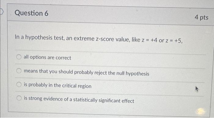 Solved Question 6 4 pts In a hypothesis test, an extreme | Chegg.com