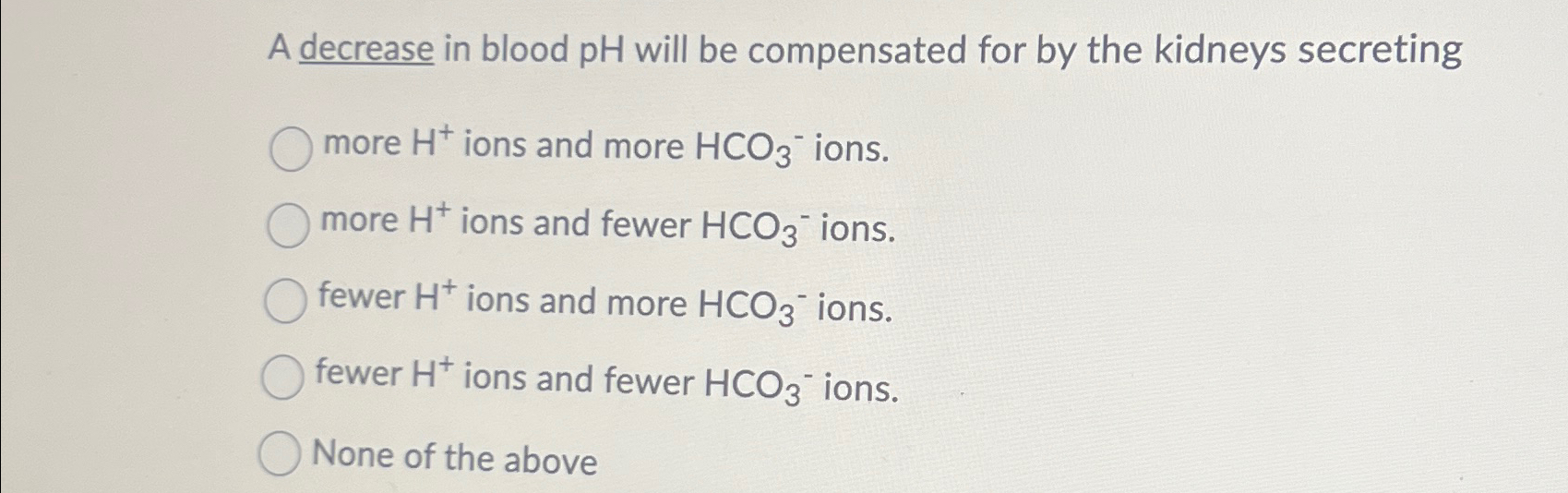 Solved A decrease in blood pH ﻿will be compensated for by | Chegg.com
