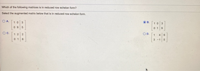 Solved Which of the following matrices is in reduced row Chegg