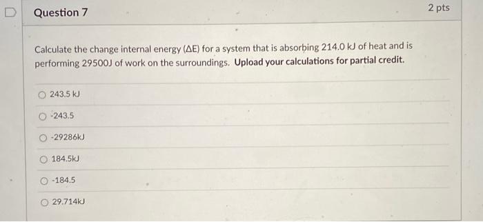 Solved Question 7 2 Pts Calculate The Change Internal Energy | Chegg.com