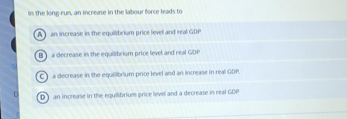 Solved In the long-run, an increase in the labour force | Chegg.com