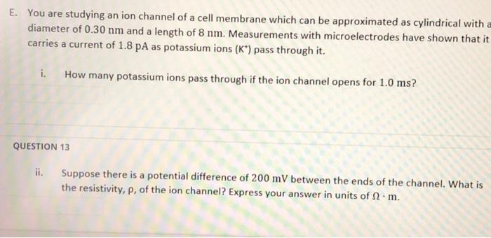 Solved E. You are studying an ion channel of a cell membrane | Chegg.com