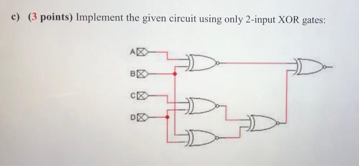 Solved c) (3 points) Implement the given circuit using only | Chegg.com