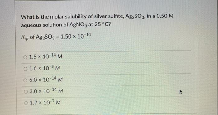 Solved What is the molar solubility of silver sulfite, | Chegg.com