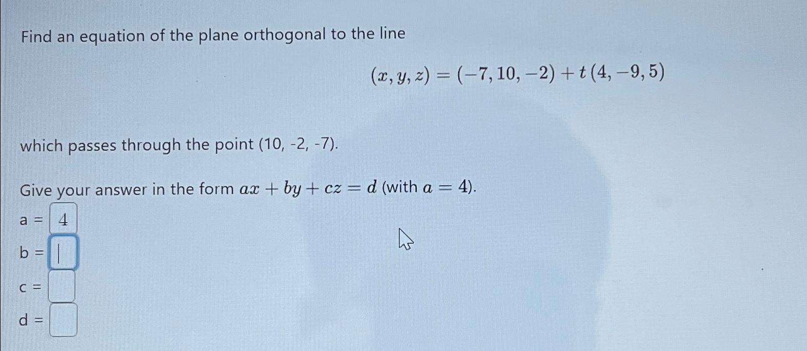 Solved Find an equation of the plane orthogonal to the | Chegg.com