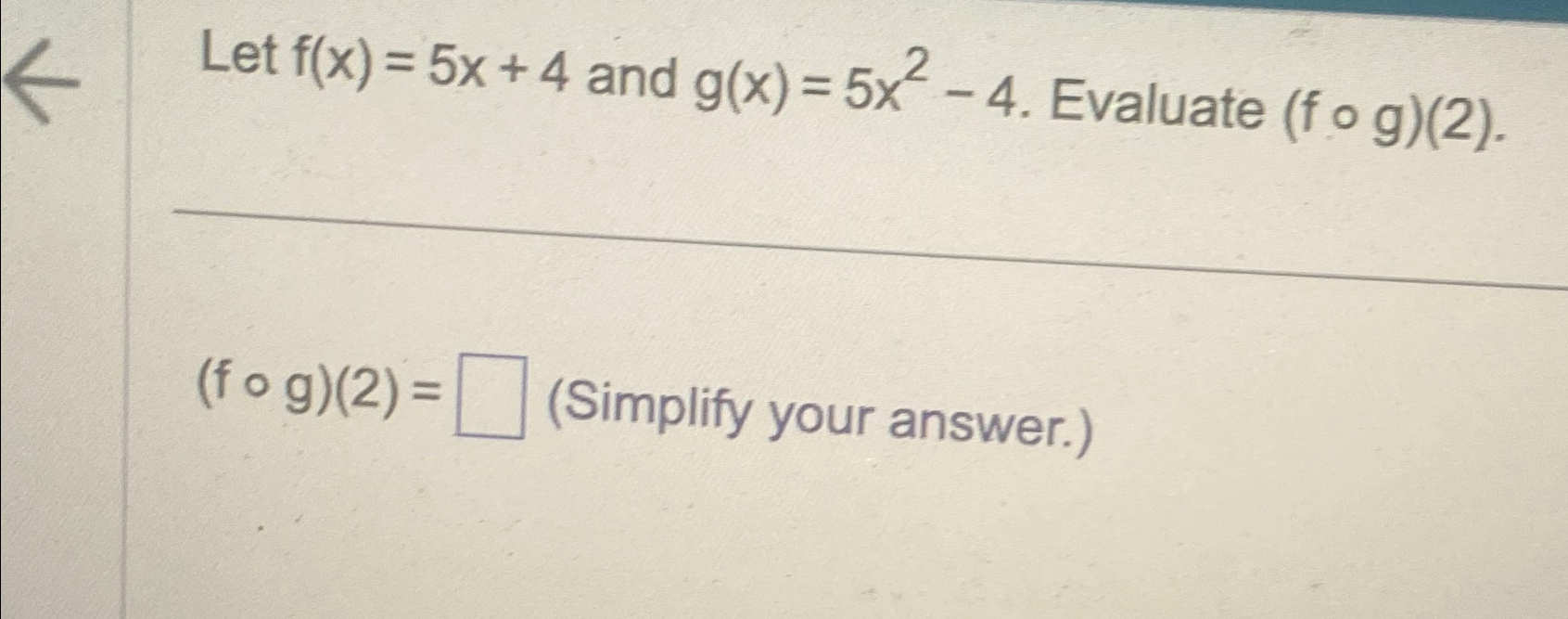 Solved Let F X 5x 4 ﻿and G X 5x2 4 ﻿evaluate F G 2