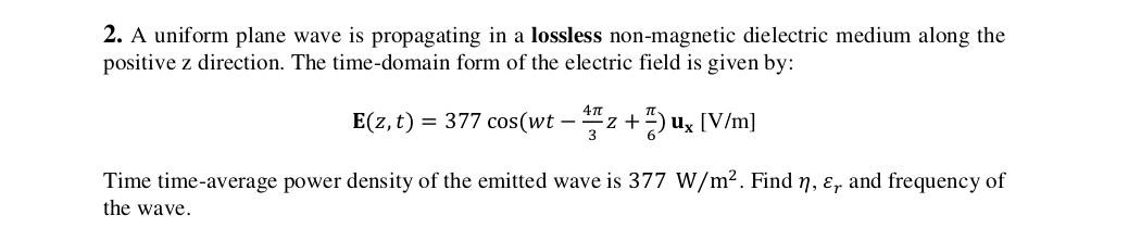 Solved 2. A uniform plane wave is propagating in a lossless | Chegg.com