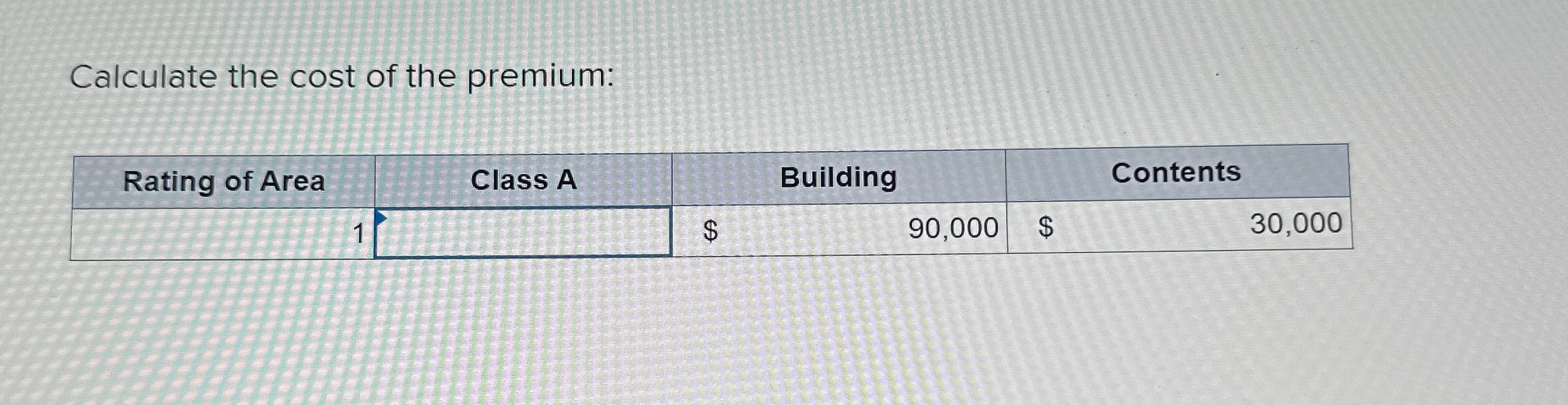 Solved Calculate the cost of the premium:\table[[Rating of | Chegg.com