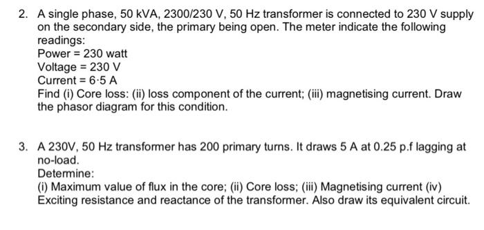 Solved 2. A single phase, 50 kVA, 2300/230 V, 50 Hz | Chegg.com