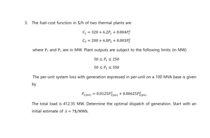Solved 3. The fuel-cost function in $/h of two thermal | Chegg.com
