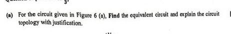 (a) For the circuit given in Figure 6 (a), Find the | Chegg.com