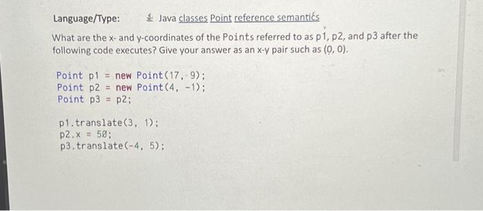 Solved Language/Type: Java classes Point reference semantics | Chegg.com