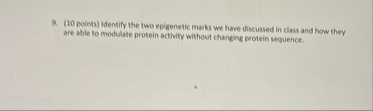 Solved ( 10 ﻿points) ﻿Identify the two epigenetic marks we | Chegg.com