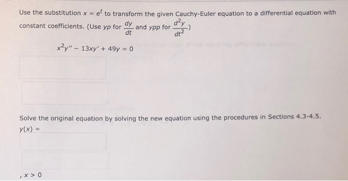 Use The Substitution X Et To Transform The Given