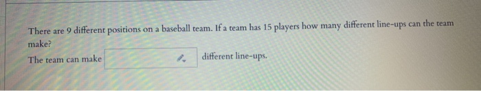 Solved There Are 9 Different Positions On A Baseball Team. 