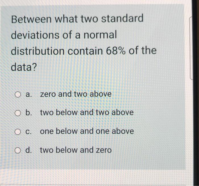 Solved Between what two standard deviations of a normal | Chegg.com